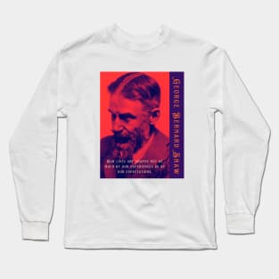 George Bernard Shaw portrait and quote: Our lives are shaped not as much by our experiences as by our expectations. Long Sleeve T-Shirt